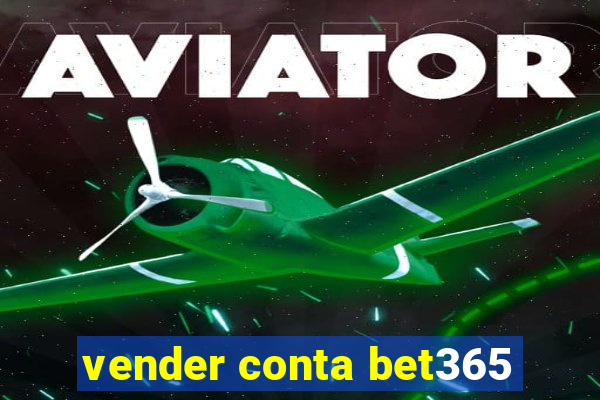 vender conta bet365